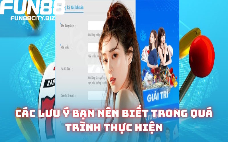 Những lưu ý thiết thực khi đăng ký Fun88