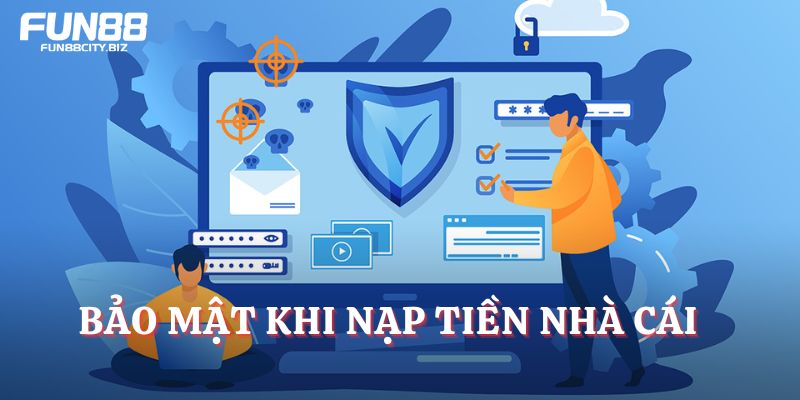 Bảo mật khi nạp tiền nhà cái